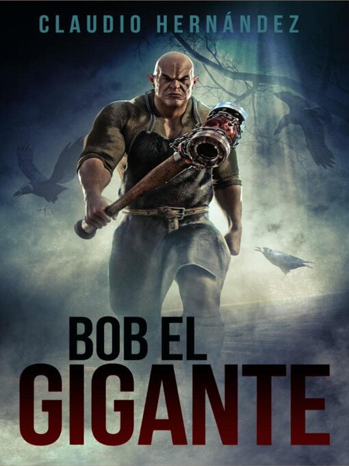 Title details for Bob el gigante by Claudio Hernández - Available
